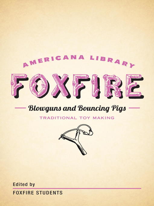 Title details for Blowguns and Bouncing Pigs by Foxfire Fund, Inc. - Available